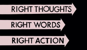 Right Thoughts, Right Words, Right Action