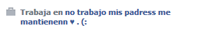 no trabajo, mis padres me mantienen